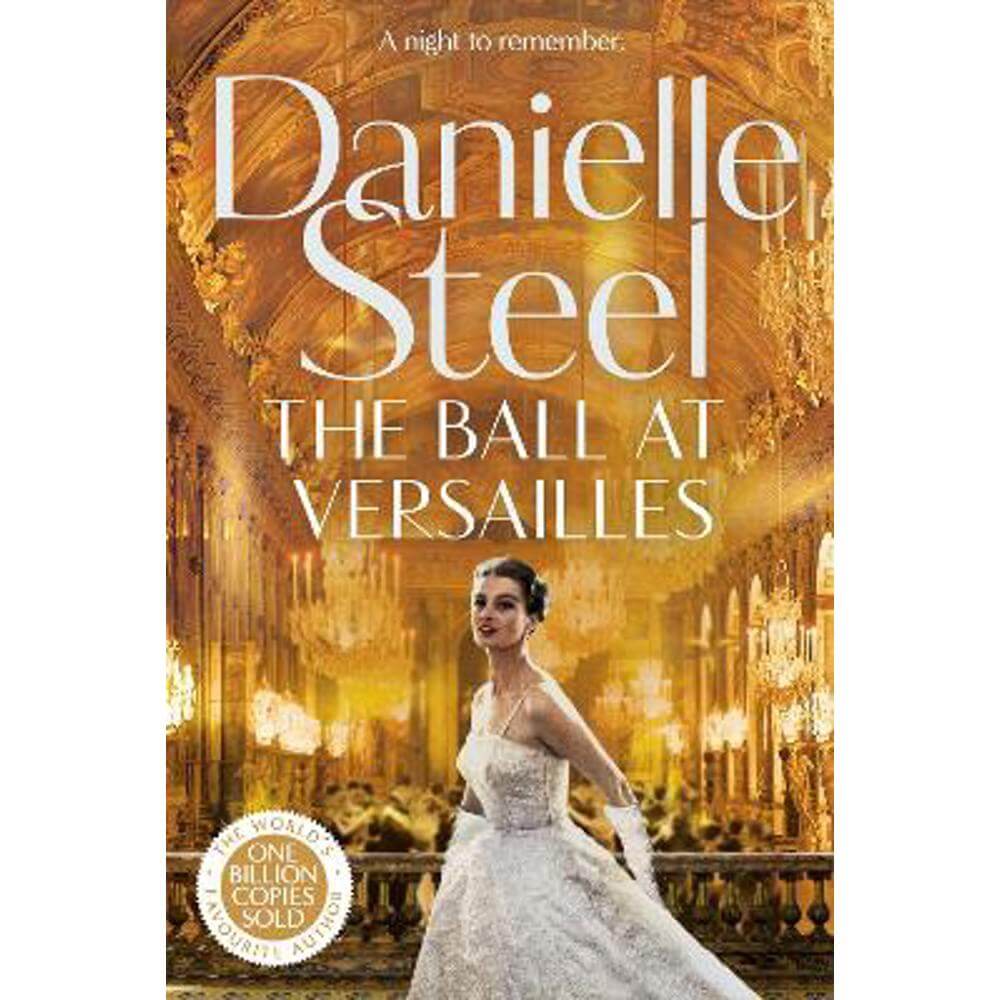 The Ball at Versailles: The sparkling new tale of a night to remember from the billion copy bestseller (Hardback) - Danielle Steel